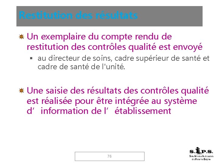 Restitution des résultats Un exemplaire du compte rendu de restitution des contrôles qualité est