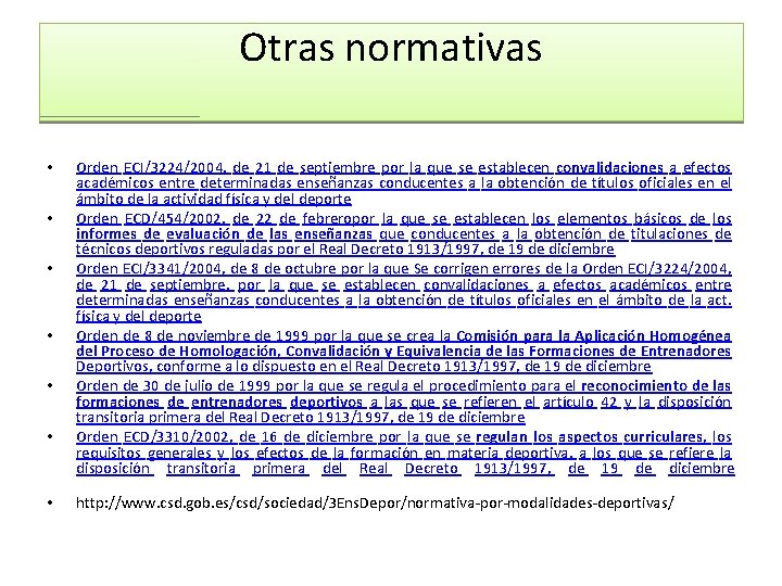 Otras normativas • • Orden ECI/3224/2004, de 21 de septiembre por la que se