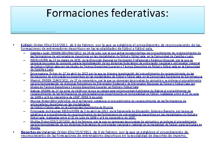 Formaciones federativas: • Fútbol: Orden EDU/216/2011, de 8 de febrero, por la que se