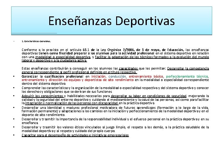 Enseñanzas Deportivas • 1. Características Generales. Conforme a lo previsto en el artículo 63.