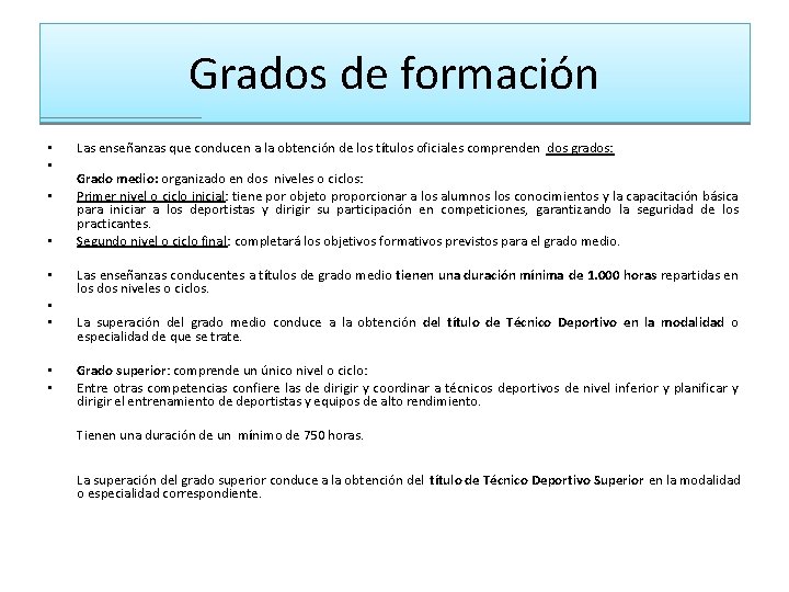 Grados de formación • • • Las enseñanzas que conducen a la obtención de