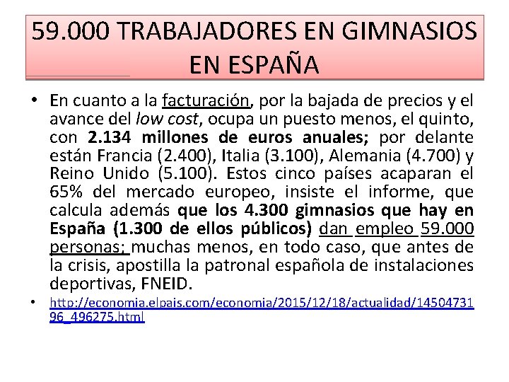 59. 000 TRABAJADORES EN GIMNASIOS EN ESPAÑA • En cuanto a la facturación, por