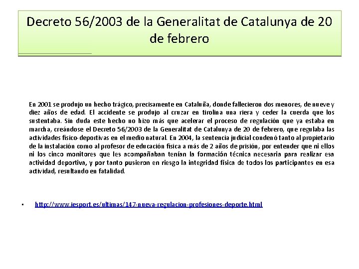 Decreto 56/2003 de la Generalitat de Catalunya de 20 de febrero En 2001 se