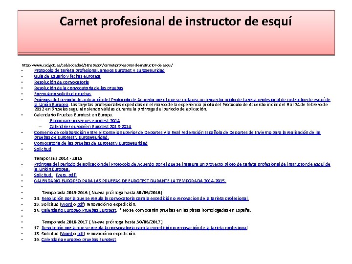 Carnet profesional de instructor de esquí http: //www. csd. gob. es/csd/sociedad/3 Ens. Depor/carnet-profesional-de-instructor-de-esqui/ •