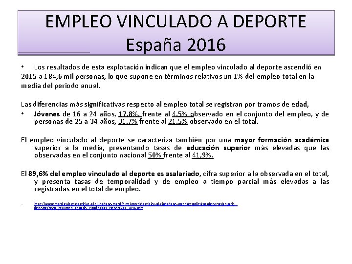 EMPLEO VINCULADO A DEPORTE España 2016 • Los resultados de esta explotación indican que