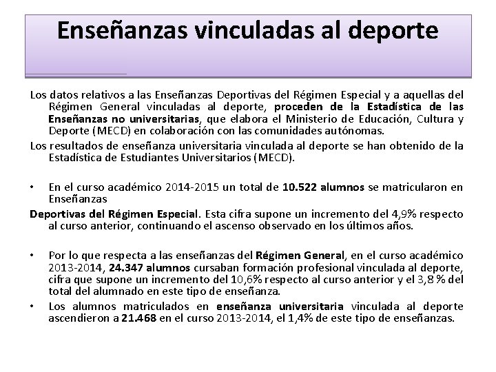 Enseñanzas vinculadas al deporte Los datos relativos a las Enseñanzas Deportivas del Régimen Especial