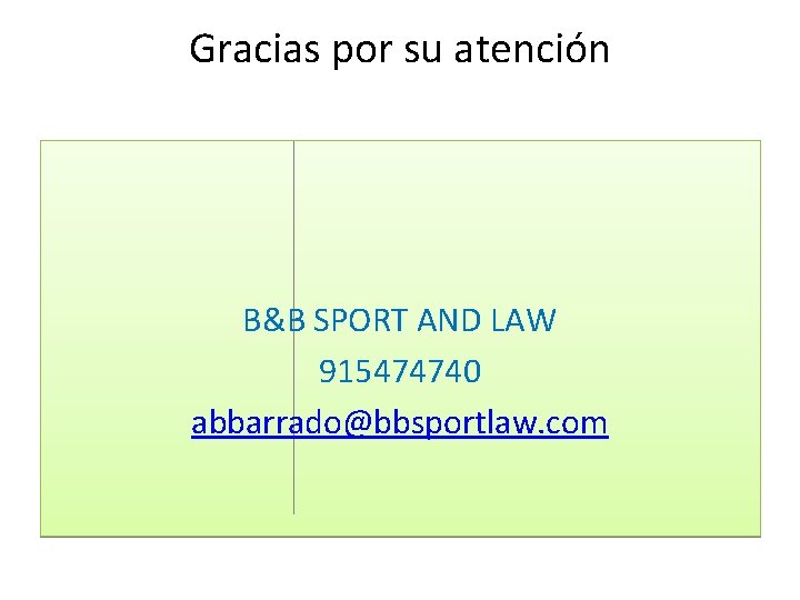 Gracias por su atención B&B SPORT AND LAW 915474740 abbarrado@bbsportlaw. com 