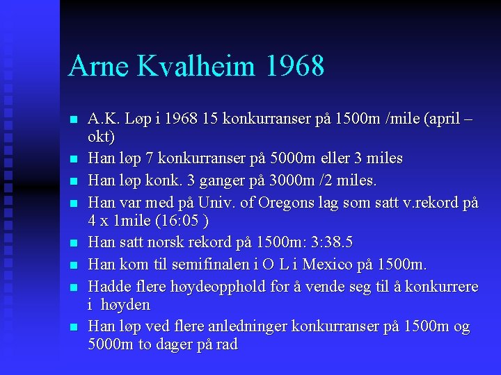 Arne Kvalheim 1968 n n n n A. K. Løp i 1968 15 konkurranser