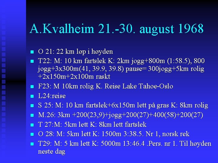 A. Kvalheim 21. -30. august 1968 n n n n n O 21: 22