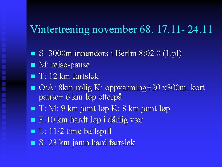 Vintertrening november 68. 17. 11 - 24. 11 n n n n S: 3000