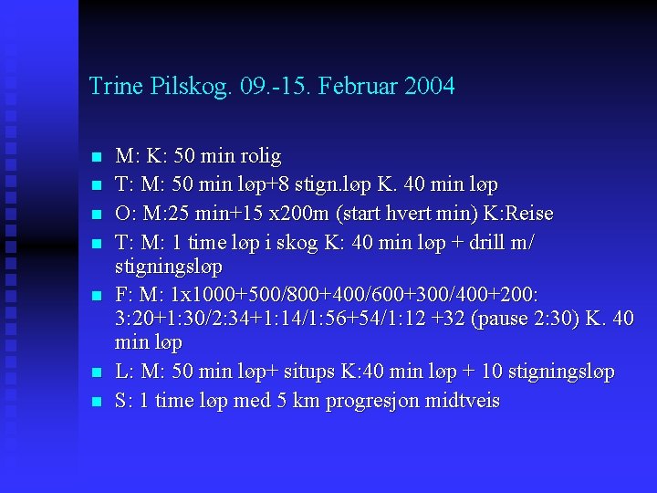 Trine Pilskog. 09. -15. Februar 2004 n n n n M: K: 50 min