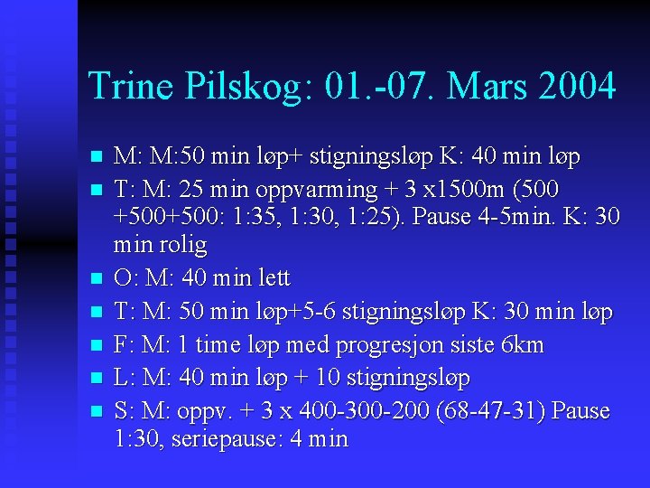 Trine Pilskog: 01. -07. Mars 2004 n n n n M: M: 50 min