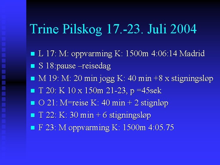 Trine Pilskog 17. -23. Juli 2004 n n n n L 17: M: oppvarming