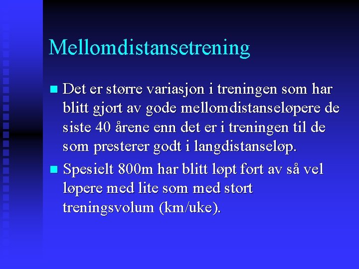 Mellomdistansetrening Det er større variasjon i treningen som har blitt gjort av gode mellomdistanseløpere