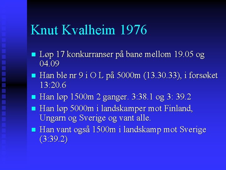 Knut Kvalheim 1976 n n n Løp 17 konkurranser på bane mellom 19. 05