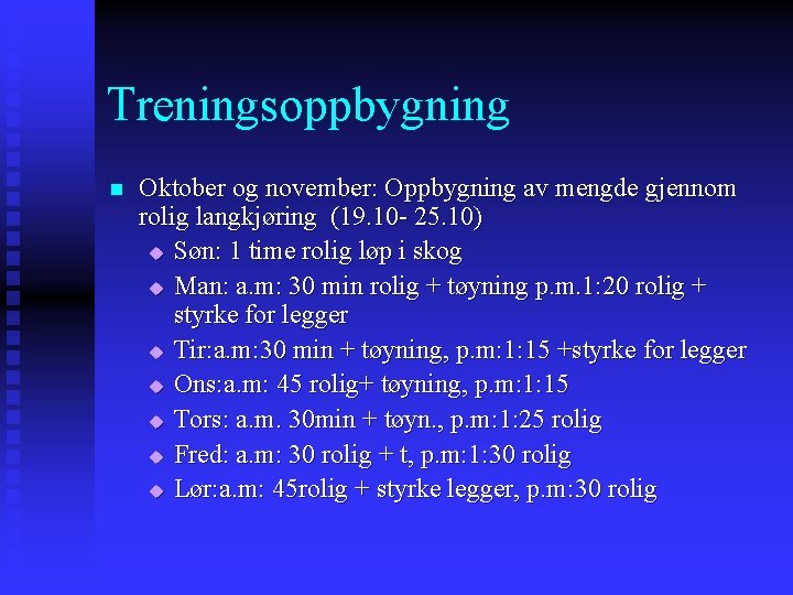 Treningsoppbygning n Oktober og november: Oppbygning av mengde gjennom rolig langkjøring (19. 10 -