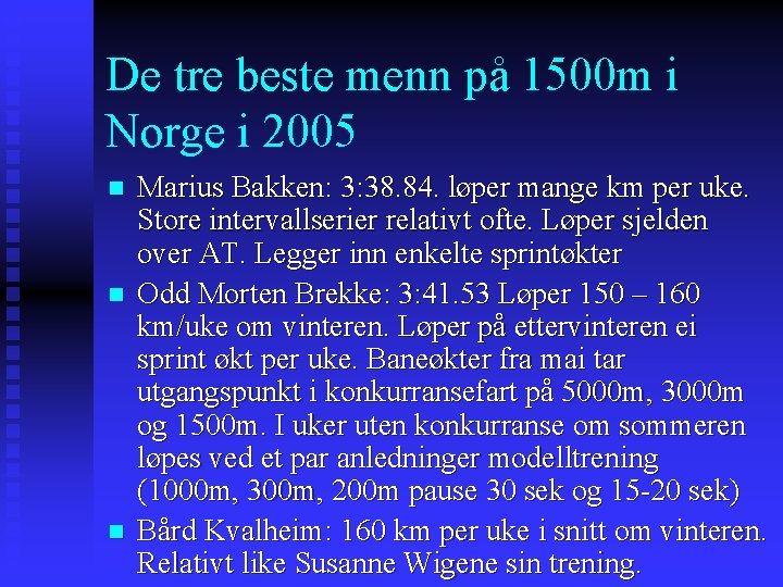 De tre beste menn på 1500 m i Norge i 2005 n n n