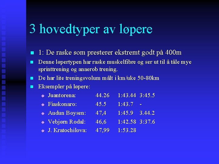 3 hovedtyper av løpere n 1: De raske som presterer ekstremt godt på 400