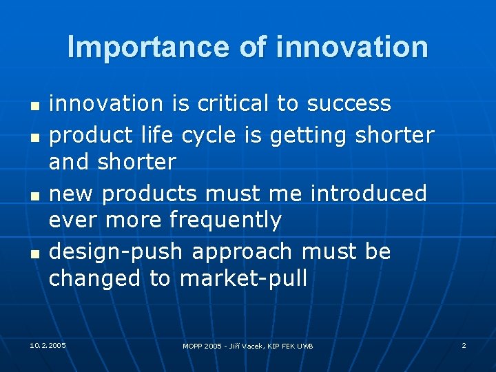 Importance of innovation n n innovation is critical to success product life cycle is