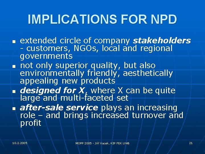 IMPLICATIONS FOR NPD n n extended circle of company stakeholders - customers, NGOs, local