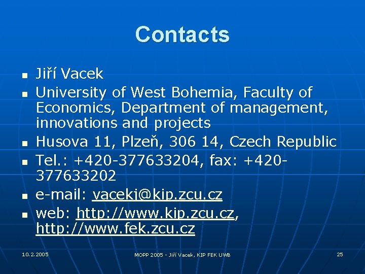Contacts n n n Jiří Vacek University of West Bohemia, Faculty of Economics, Department
