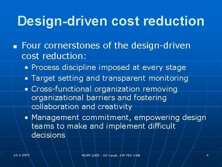 Design-driven cost reduction n Four cornerstones of the design-driven cost reduction: • • •