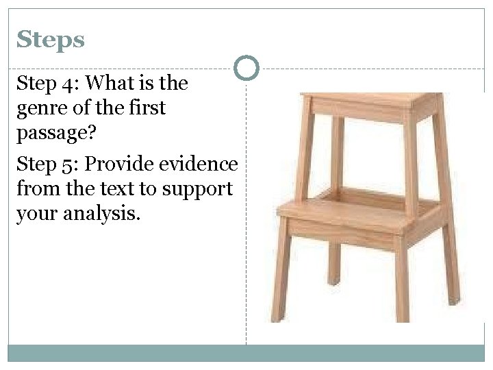 Steps Step 4: What is the genre of the first passage? Step 5: Provide