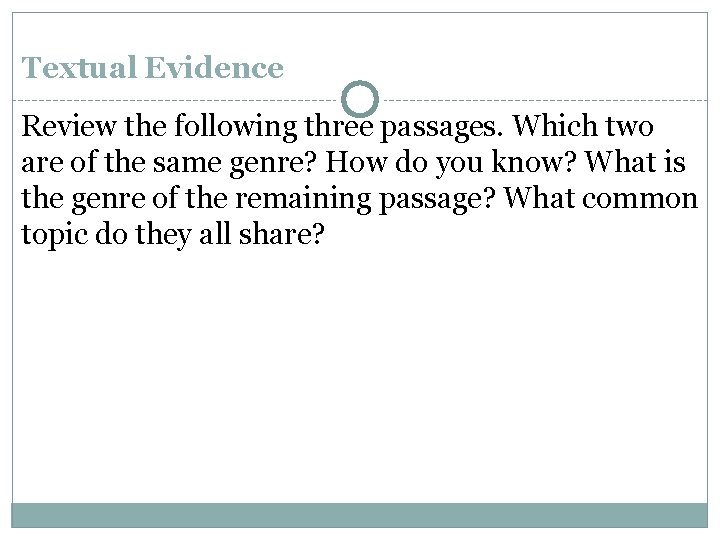 Textual Evidence Review the following three passages. Which two are of the same genre?