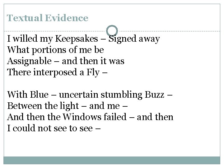 Textual Evidence I willed my Keepsakes – Signed away What portions of me be