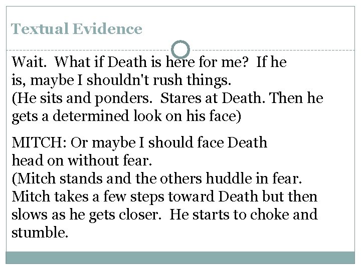 Textual Evidence Wait. What if Death is here for me? If he is, maybe