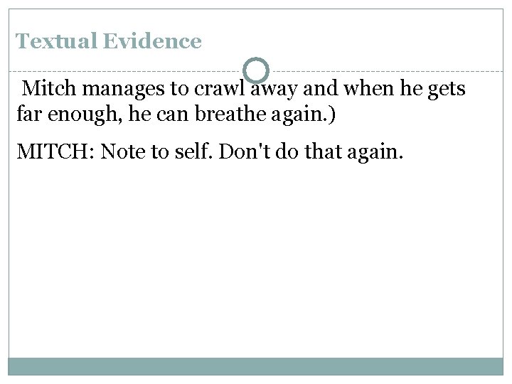 Textual Evidence Mitch manages to crawl away and when he gets far enough, he