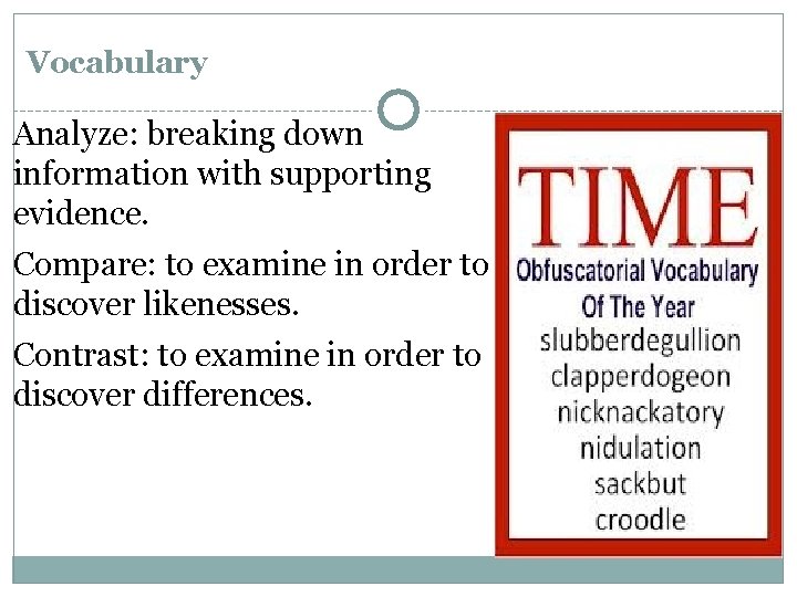 Vocabulary Analyze: breaking down information with supporting evidence. Compare: to examine in order to