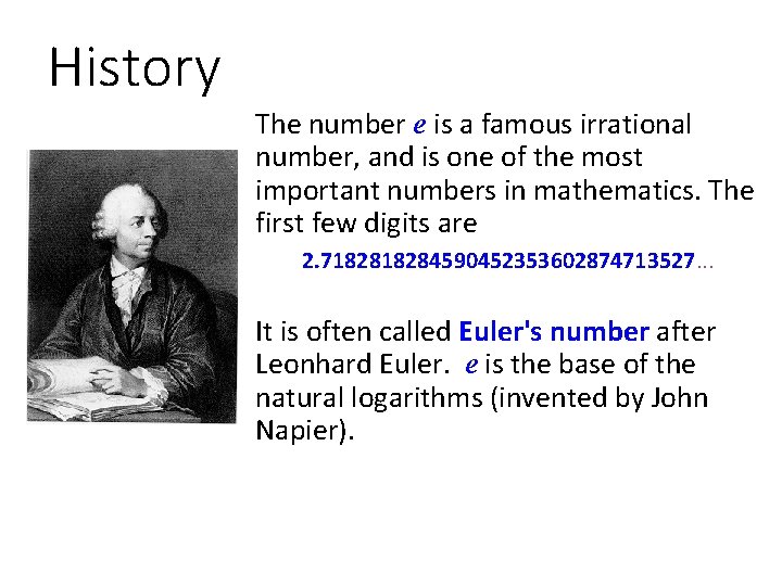History The number e is a famous irrational number, and is one of the