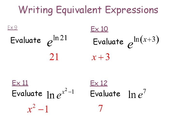 Writing Equivalent Expressions Ex 9 Evaluate Ex 11 Evaluate Ex 10 Evaluate Ex 12