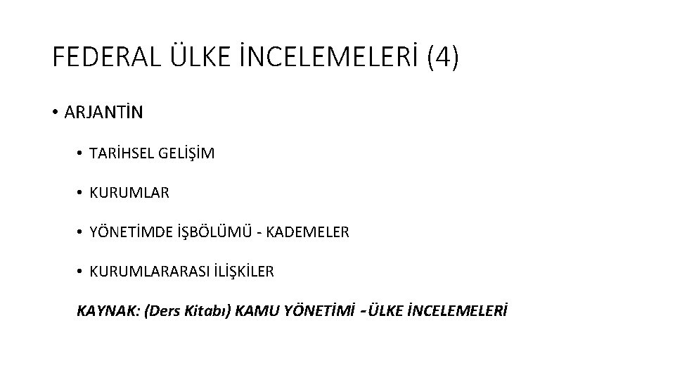 FEDERAL ÜLKE İNCELEMELERİ (4) • ARJANTİN • TARİHSEL GELİŞİM • KURUMLAR • YÖNETİMDE İŞBÖLÜMÜ