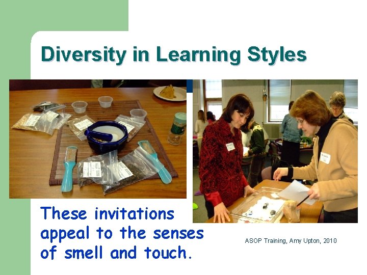Diversity in Learning Styles These invitations appeal to the senses of smell and touch.