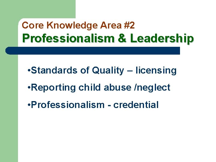 Core Knowledge Area #2 Professionalism & Leadership • Standards of Quality – licensing •