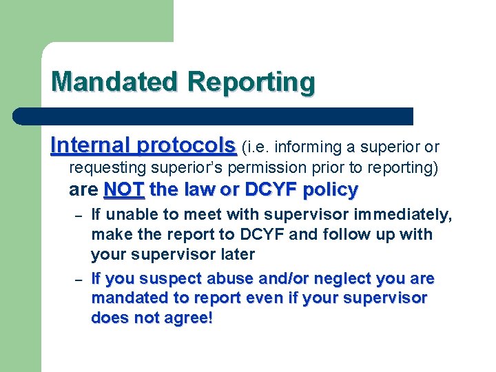Mandated Reporting Internal protocols (i. e. informing a superior or requesting superior’s permission prior