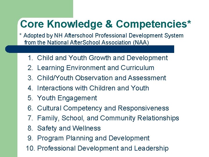 Core Knowledge & Competencies* * Adopted by NH Afterschool Professional Development System from the