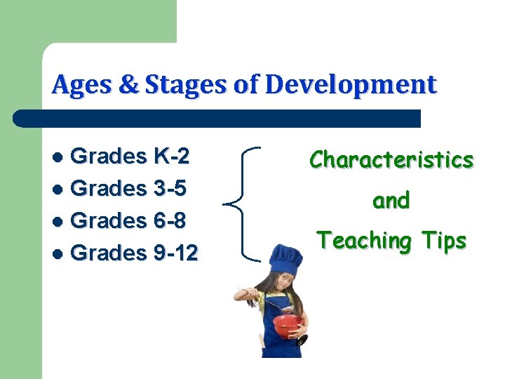 Ages & Stages of Development Grades K-2 l Grades 3 -5 l Grades 6
