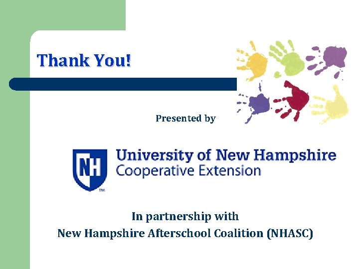 Thank You! Presented by In partnership with New Hampshire Afterschool Coalition (NHASC) 