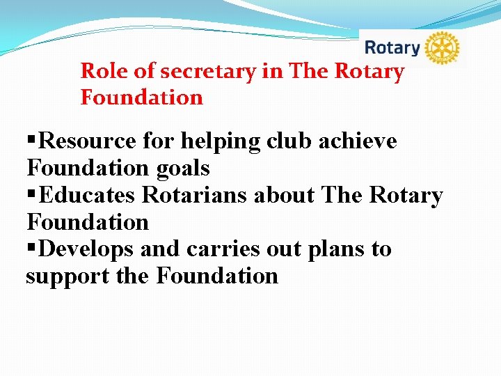 Role of secretary in The Rotary Foundation §Resource for helping club achieve Foundation goals