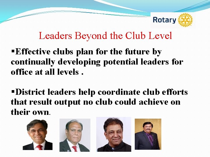 Leaders Beyond the Club Level §Effective clubs plan for the future by continually developing