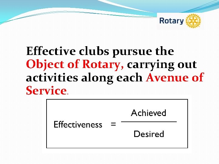 Effective clubs pursue the Object of Rotary, carrying out activities along each Avenue of