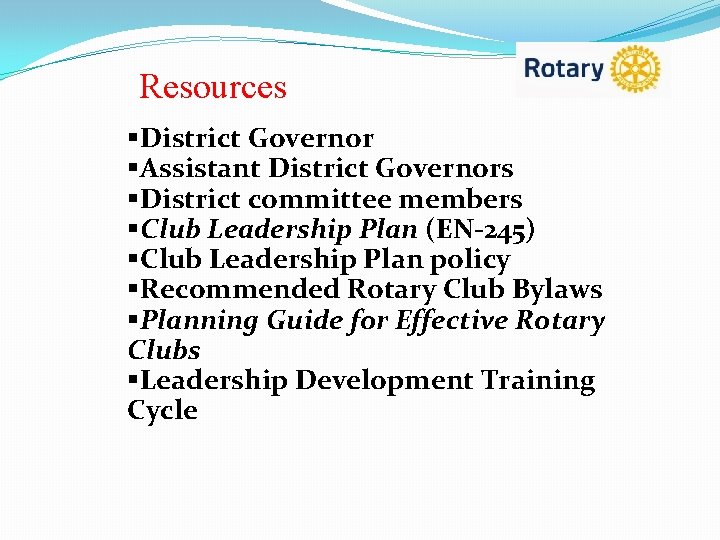 Resources §District Governor §Assistant District Governors §District committee members §Club Leadership Plan (EN-245) §Club