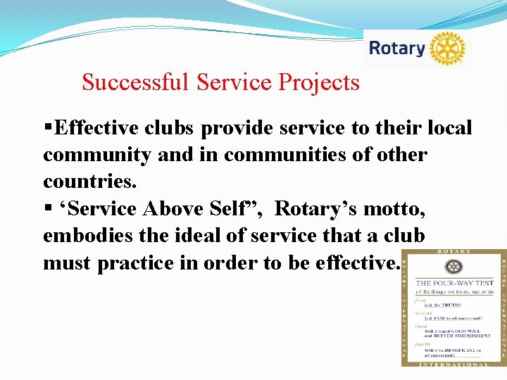 Successful Service Projects §Effective clubs provide service to their local community and in communities