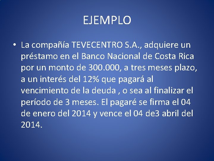 EJEMPLO • La compañía TEVECENTRO S. A. , adquiere un préstamo en el Banco