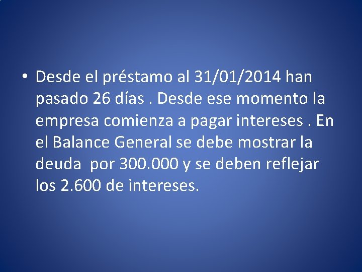  • Desde el préstamo al 31/01/2014 han pasado 26 días. Desde ese momento