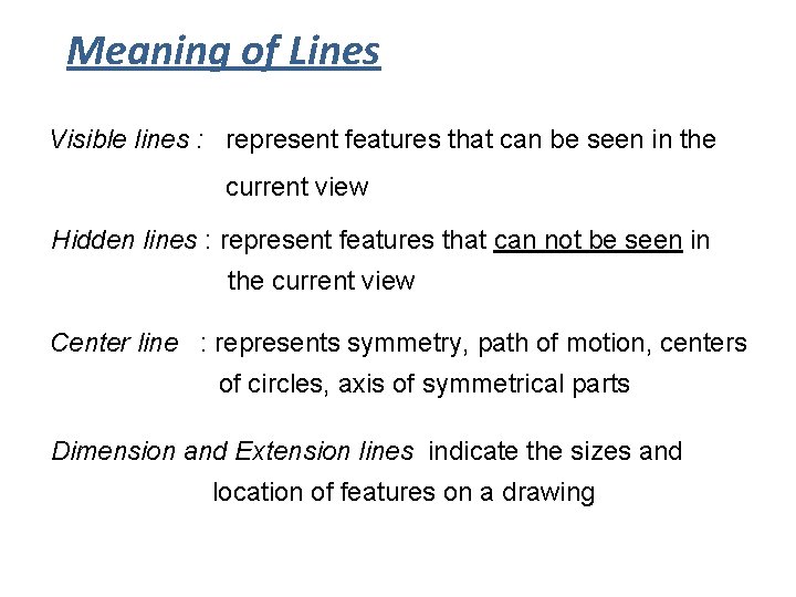 Meaning of Lines Visible lines : represent features that can be seen in the