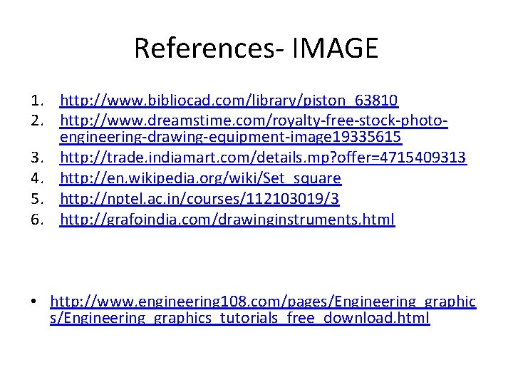 References- IMAGE 1. http: //www. bibliocad. com/library/piston_63810 2. http: //www. dreamstime. com/royalty-free-stock-photoengineering-drawing-equipment-image 19335615 3.